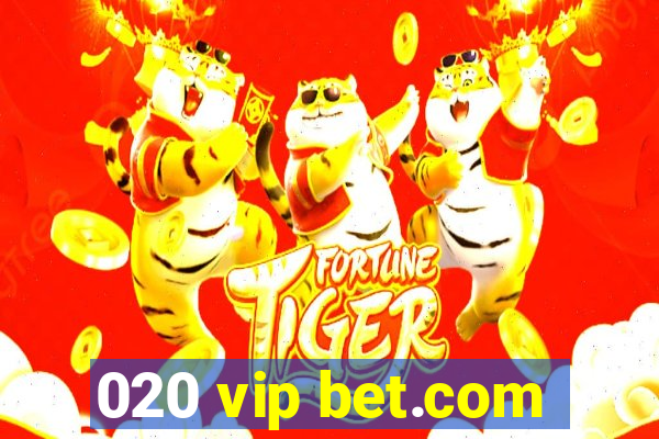 020 vip bet.com